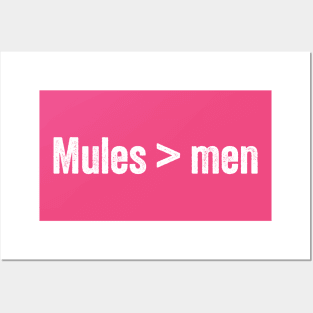 Mules is greater than men Posters and Art